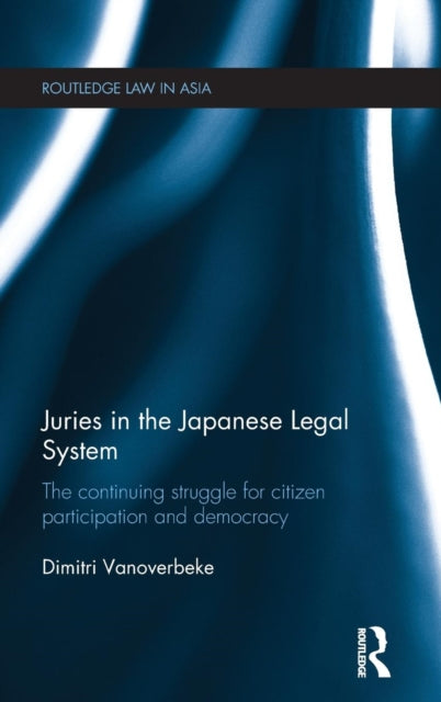Book cover of: Juries in the Japanese Legal System. By: Dimitri Vanoverbeke