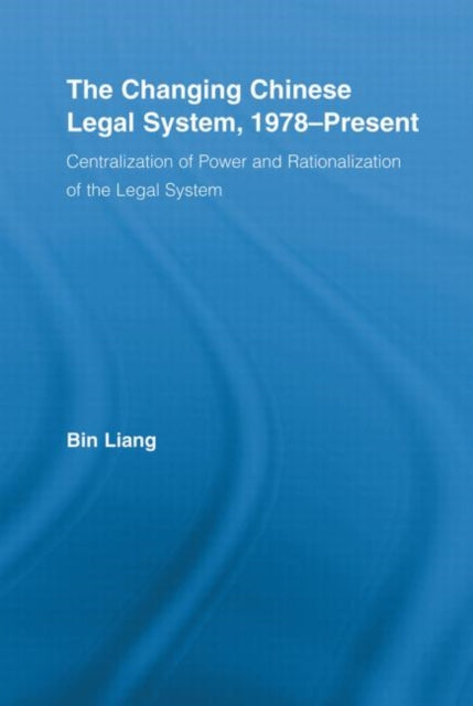 Book cover of: Changing Chinese Legal System, 1978-Present. By: Bin Liang
