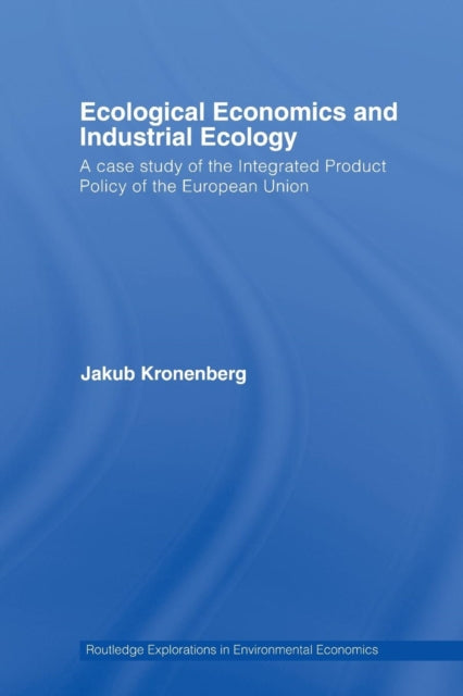 Book cover of: Ecological Economics and Industrial Ecology. By: Jakub Kronenberg
