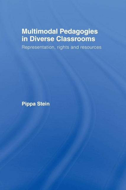 Book cover of: Multimodal Pedagogies in Diverse Classrooms. By: Pippa Stein