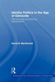 Book cover of: Identity Politics in the Age of Genocide. By: David B. MacDonald
