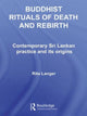 Book cover of: Buddhist Rituals of Death and Rebirth. By: Rita Langer