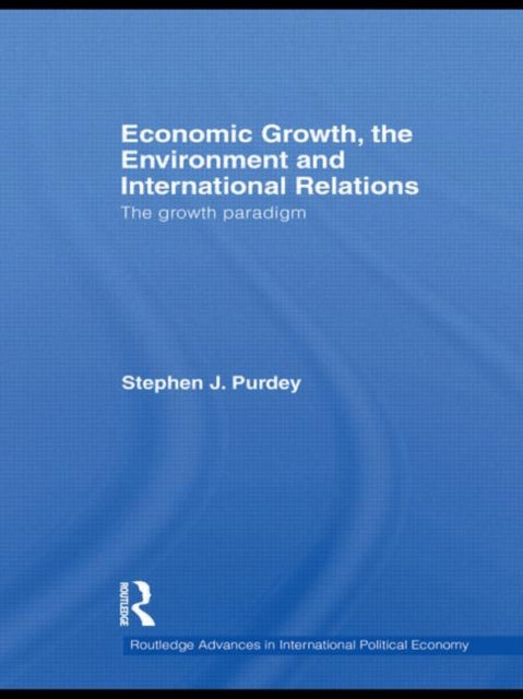 Book cover of: Economic Growth, the Environment and International Relations. By: Stephen James Purdey