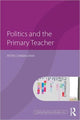 Book cover of: Politics and the Primary Teacher. By: Peter Cunningham