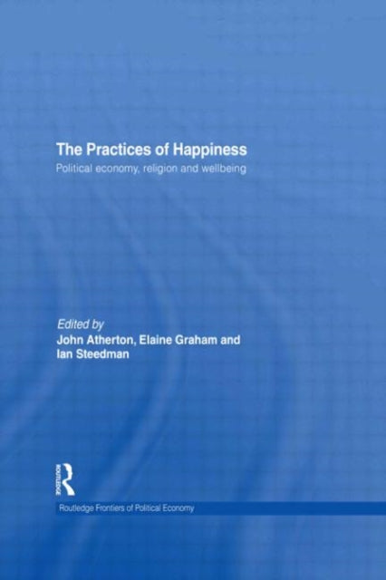 Book cover of: Practices of Happiness. By: John R. Atherton