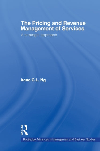 Book cover of: Pricing and Revenue Management of Services. By: Irene C. L. Ng
