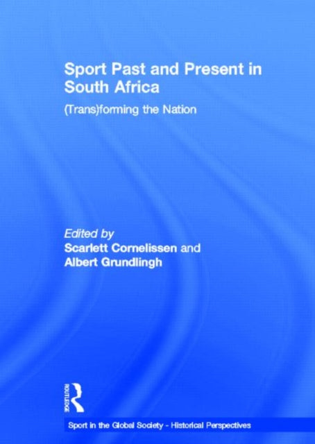 Book cover of: Sport Past and Present in South Africa. By: Scarlett Cornelissen
