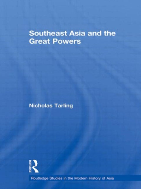 Book cover of: Southeast Asia and the Great Powers. By: Nicholas Tarling