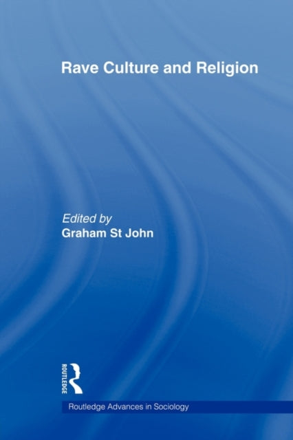 Book cover of: Rave Culture and Religion. By: Graham St John