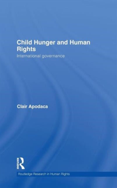 Book cover of: Child Hunger and Human Rights. By: Clair Apodaca