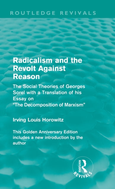 Book cover of: Radicalism and the Revolt Against Reason (Routledge Revivals). By: Irving Louis Horowitz