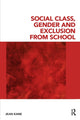 Book cover of: Social Class, Gender and Exclusion from School. By: Jean Kane