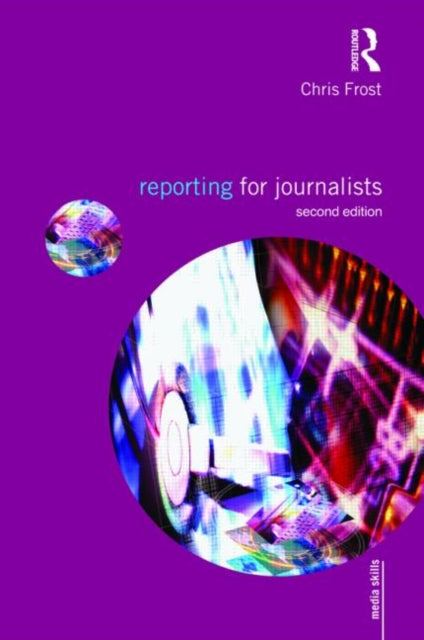 Book cover of: Reporting for Journalists. By: Chris Frost