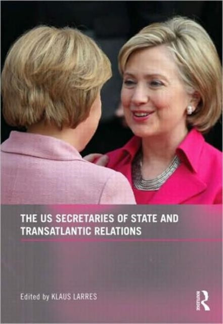 Book cover of: US Secretaries of State and Transatlantic Relations