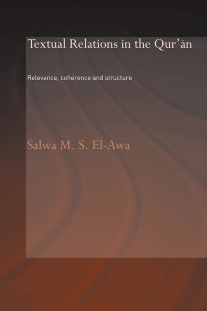 Book cover of: Textual Relations in the Qur'an. By: Salwa M. El-Awa