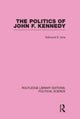 Book cover of: Politics of John F. Kennedy (Routledge Library Editions: Political Science Volume 1). By: Edmund Ions