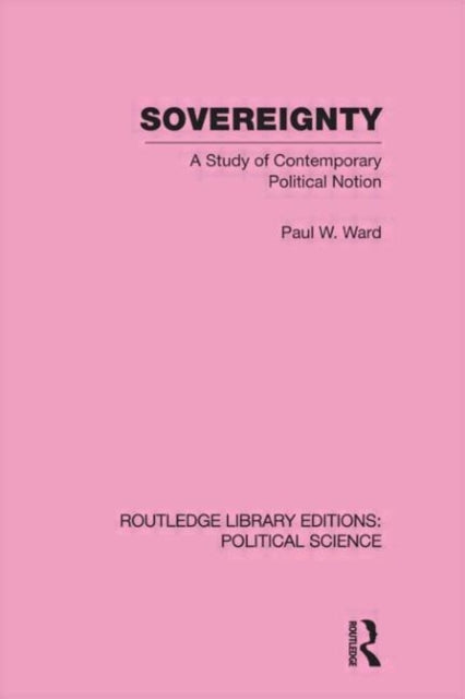 Book cover of: Sovereignty (Routledge Library Editions: Political Science Volume 37). By: Paul Ward