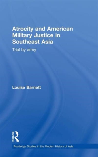 Book cover of: Atrocity and American Military Justice in Southeast Asia. By: Louise K. Barnett