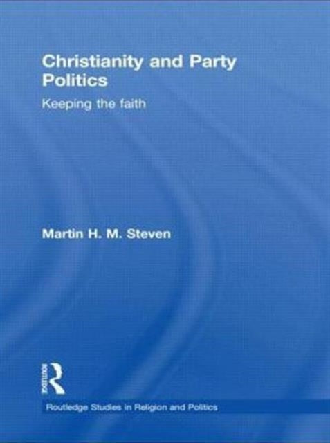 Book cover of: Christianity and Party Politics. By: Martin H. M. Steven