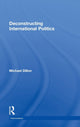 Book cover of: Deconstructing International Politics. By: Dillon, Michael