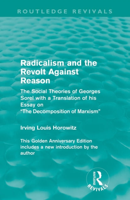 Book cover of: Radicalism and the Revolt Against Reason (Routledge Revivals). By: Irving Louis Horowitz