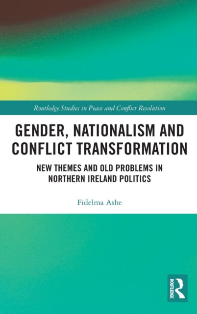 Book cover of: Gender, Nationalism and Conflict Transformation. By: Fidelma Ashe
