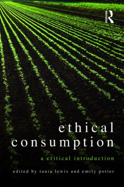 Book cover of: Ethical Consumption. By: Tania Lewis