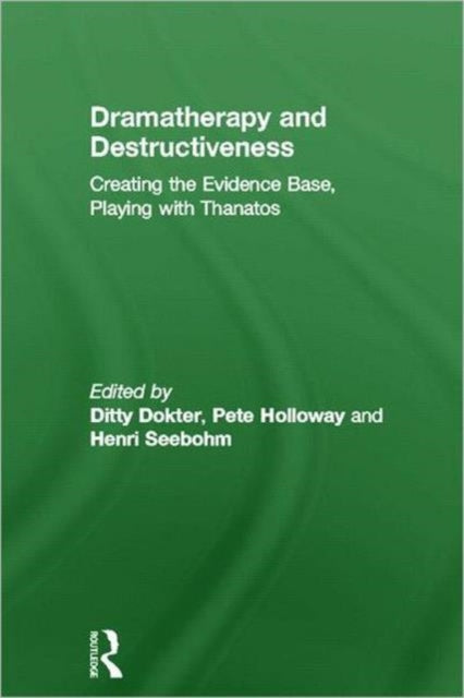 Book cover of: Dramatherapy and Destructiveness. By: Ditty Dokter