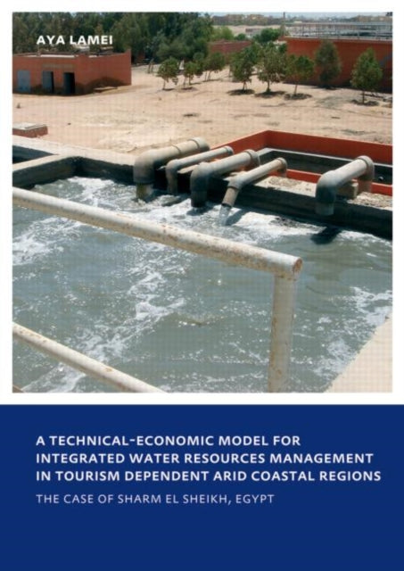 Book cover of: Technical-Economic Model for Integrated Water Resources Management in Tourism Dependent Arid Coastal Regions. By: Aya Lamei