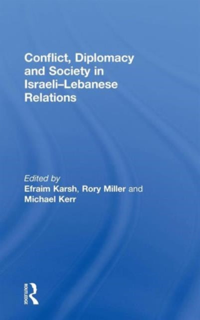 Book cover of: Conflict, Diplomacy and Society in Israeli-Lebanese Relations