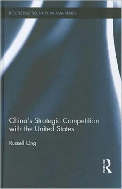 Book cover of: China's Strategic Competition with the United States. By: Russell Ong