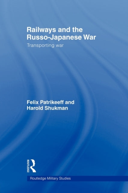 Book cover of: Railways and the Russo-Japanese War. By: Felix Patrikeeff