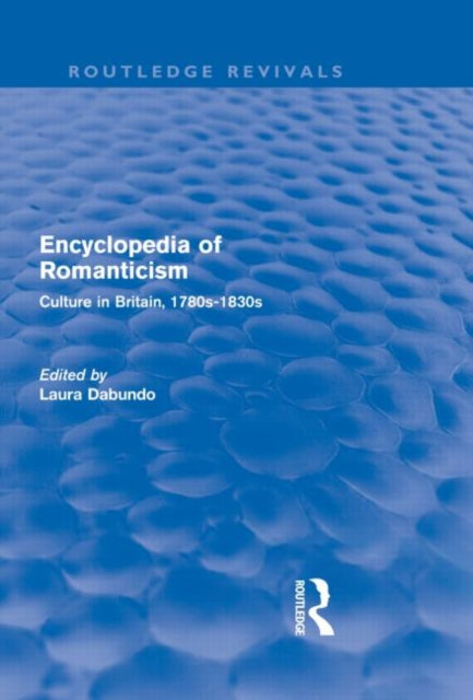 Book cover of: Encyclopedia of Romanticism (Routledge Revivals). By: Laura Dabundo