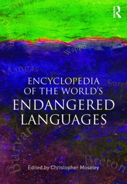Book cover of: Encyclopedia of the World's Endangered Languages. By: Christopher Moseley
