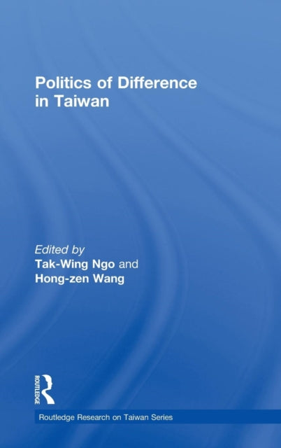 Book cover of: Politics of Difference in Taiwan. By: Tak-Wing Ngo