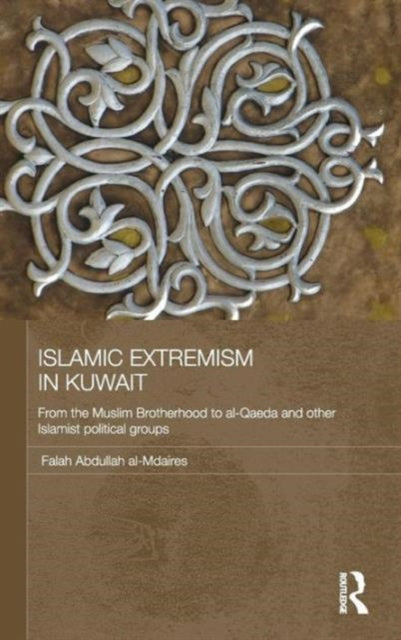 Book cover of: Islamic Extremism in Kuwait. By: Falah Abdullah Almdaires