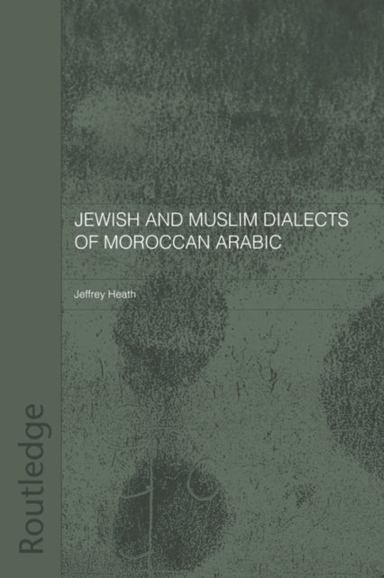 Book cover of: Jewish and Muslim Dialects of Moroccan Arabic. By: Jeffrey Heath