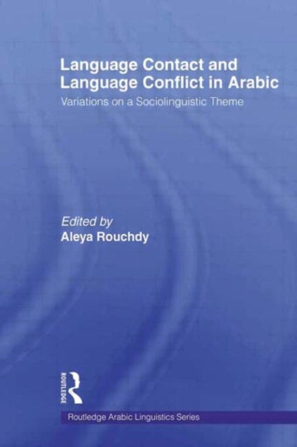Book cover of: Language Contact and Language Conflict in Arabic. By: Aleya Rouchdy