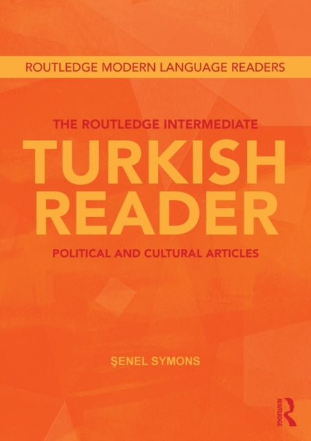 Book cover of: Routledge Intermediate Turkish Reader. By: Senel Şimşek