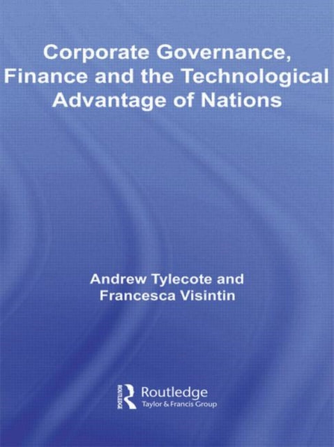 Book cover of: Corporate Governance, Finance and the Technological Advantage of Nations. By: Andrew Tylecote