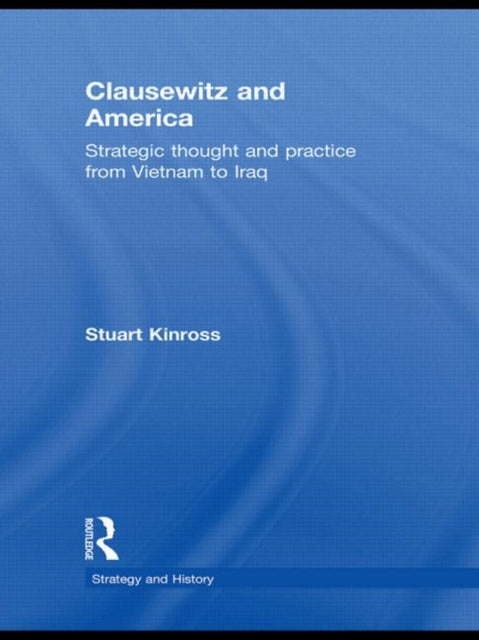 Book cover of: Clausewitz and America. By: Stuart Kinross