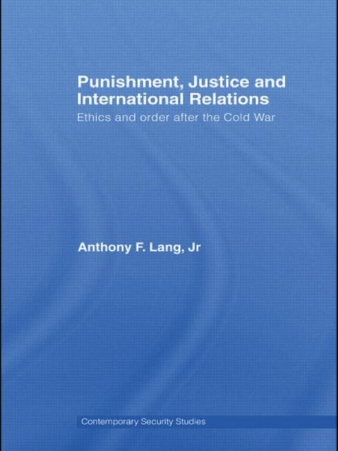 Book cover of: Punishment, Justice and International Relations. By: Anthony F. Lang