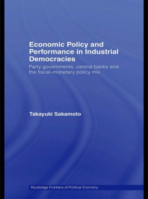 Book cover of: Economic Policy and Performance in Industrial Democracies. By: Takayuki Sakamoto