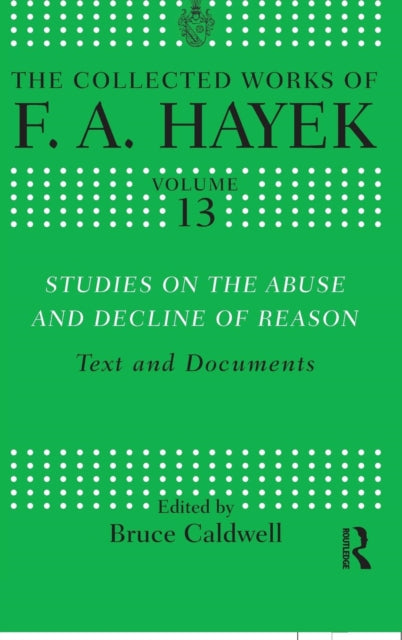 Book cover of: Studies on the Abuse and Decline of Reason. By: Friedrich A. von Hayek