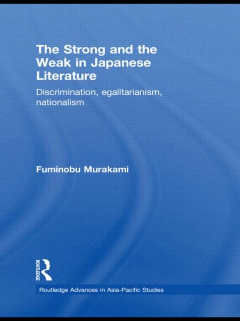 Book cover of: Strong and the Weak in Japanese Literature. By: Murakami, Fuminobu