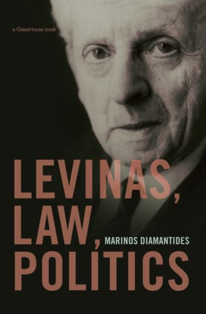 Book cover of: Levinas, Law, Politics. By: Marinos Diamantides