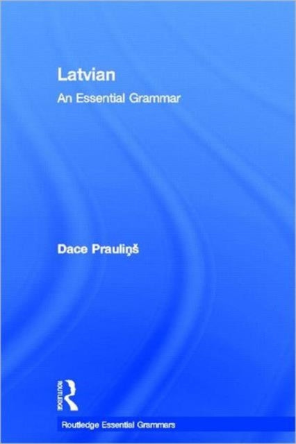 Book cover of: Latvian: An Essential Grammar. By: Dace Praulinš