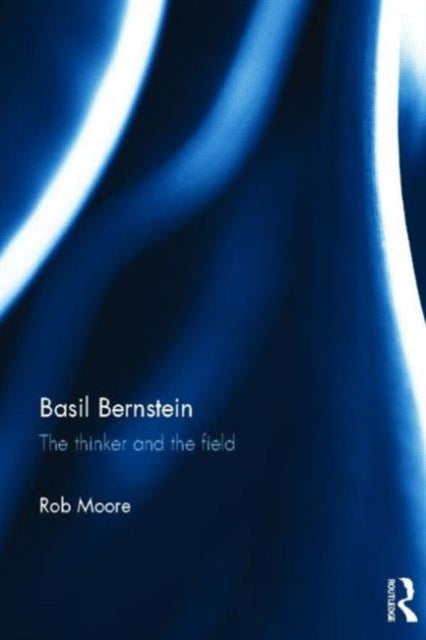 Book cover of: Basil Bernstein. By: Rob Moore