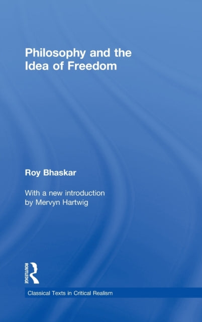 Book cover of: Philosophy and the Idea of Freedom. By: Roy Bhaskar