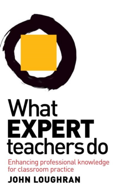 Book cover of: What Expert Teachers Do. By: John Loughran